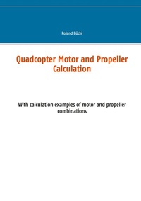 Enlarge image Cover: Quadcopter Motor and Propeller Calculation - BoD - Books on Demand