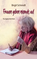 Cover: Frauen geben niemals auf - Books on Demand