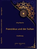 Cover: Franziskus und der Sultan - opus magnum