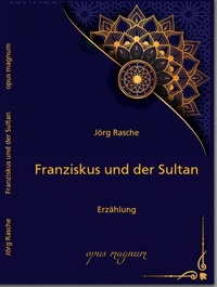 Enlarge image Cover: Franziskus und der Sultan - opus magnum