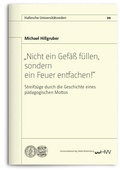 Cover: "Nicht ein Gef&auml;&szlig; f&uuml;llen, sondern ein Feuer entfachen!" - Universit&auml;tsverlag Halle-Wittenberg