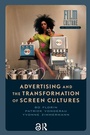 Cover: Advertising and the Transformation of Screen Cultures - Amsterdam University Press