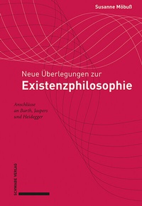 Abbildung von: Neue Überlegungen zur Existenzphilosophie - Schwabe Verlagsgruppe AG Schwabe Verlag
