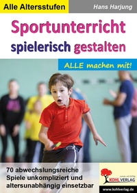 Abbildung von: Sportunterricht spielerisch gestalten - KOHL VERLAG Der Verlag mit dem Baum