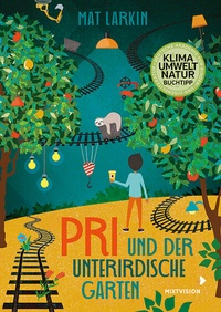 Abbildung von: Pri und der unterirdische Garten - mixtvision