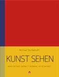 Cover: Kunst sehen - Mark Rothko, Barnett Newman, Ad Reinhardt - Info 3