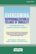 Cover: Overcoming Depersonalization and Feelings of Unreality (16pt Large Print Edition) - READHOWYOUWANT