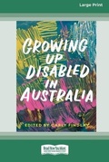 Cover: Growing Up Disabled in Australia (16pt Large Print Edition) - READHOWYOUWANT