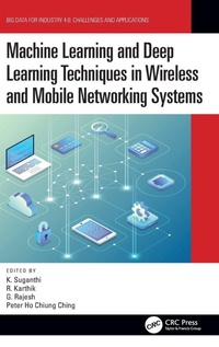 Enlarge image Cover: Machine Learning and Deep Learning Techniques in Wireless and Mobile Networking Systems - CRC Press