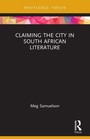 Cover: Claiming the City in South African Literature - Routledge India