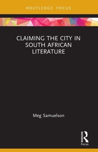 Enlarge image Cover: Claiming the City in South African Literature - Routledge India