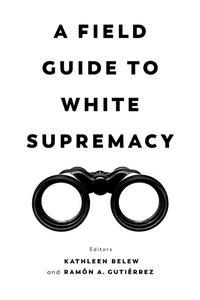 Enlarge image Cover: A Field Guide to White Supremacy - Naval Institute Press