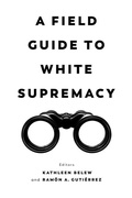 Cover: A Field Guide to White Supremacy - University of California Press
