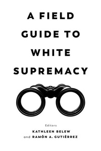 Enlarge image Cover: A Field Guide to White Supremacy - University of California Press