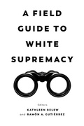 Cover: A Field Guide to White Supremacy - University of California Press