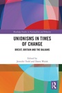 Cover: Unionisms in Times of Change - Routledge