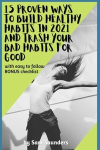 Abbildung von: 15 Proven Ways to Build Healthy Habits in 2021 and Trash Your Bad Habits for Good - Sam Saunders