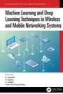 Cover: Machine Learning and Deep Learning Techniques in Wireless and Mobile Networking Systems - CRC Press