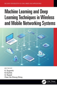 Enlarge image Cover: Machine Learning and Deep Learning Techniques in Wireless and Mobile Networking Systems - CRC Press