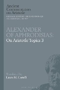 Cover: Alexander of Aphrodisias: On Aristotle Topics 3 - Bloomsbury Academic