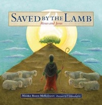Bild: Saved by the Lamb: Moses and Jesus - Emmaus Road Publishing,US