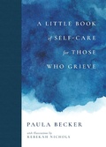 Cover: A Little Book of Self-Care for Those Who Grieve - Girl Friday Productions