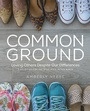 Cover: Common Ground - Women's Bible Study Guide with Leader Helps - Abingdon Press