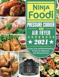 Abbildung von: Ninja Foodi Pressure Cooker and Air Fryer Cookbook 2021 - Tasha Jakes