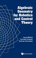 Cover: Algebraic Geometry For Robotics And Control Theory - World Scientific Europe Ltd
