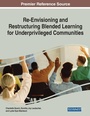 Cover: Re-Envisioning and Restructuring Blended Learning for Underprivileged Communities - Business Science Reference