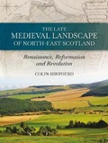 Cover: The Late Medieval Landscape of North-east Scotland - Oxbow Books