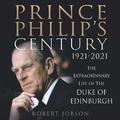 Cover: Prince Philip's Century 1921-2021 - Ad Lib Publishers Ltd