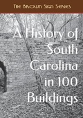 Cover: A History of South Carolina in 100 Buildings - Cruden Bay Books