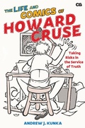 Cover: The Life and Comics of Howard Cruse - Rutgers University Press