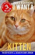 Cover: I Want A Kitten (Best Pets For Kids Book 3) - Distributed By Ingram Spark