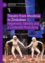 Cover: Theatre from Rhodesia to Zimbabwe - Palgrave Macmillan