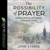 Enlarge image Cover: The Possibility of Prayer - Christianaudio
