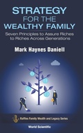 Cover: Strategy For The Wealthy Family: Seven Principles To Assure Riches To Riches Across Generations - World Scientific Publishing Co Pte Ltd