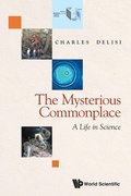 Cover: Mysterious Commonplace, The: A Life In Science - World Scientific Publishing Co Pte Ltd