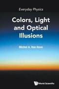 Cover: Everyday Physics: Colors, Light And Optical Illusions - World Scientific Publishing Co Pte Ltd