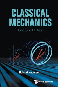 Enlarge image Cover: Classical Mechanics: Lecture Notes - World Scientific Publishing Co Pte Ltd