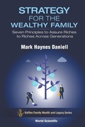 Cover: Strategy For The Wealthy Family: Seven Principles To Assure Riches To Riches Across Generations - World Scientific Publishing Co Pte Ltd