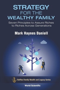 Enlarge image Cover: Strategy For The Wealthy Family: Seven Principles To Assure Riches To Riches Across Generations - World Scientific Publishing Co Pte Ltd