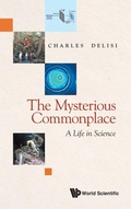 Cover: Mysterious Commonplace, The: A Life In Science - World Scientific Publishing Co Pte Ltd