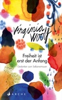 Cover: Freiheit ist erst der Anfang - Arche