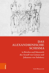 Abbildung von: Das Alexandrinische Schisma in Briefen und Ideenwelt des Arnulf von Lisieux und Johannes von Salisbury - Böhlau