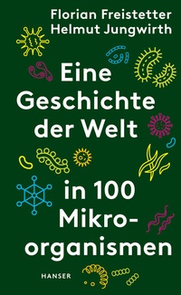 Abbildung von: Eine Geschichte der Welt in 100 Mikroorganismen - Hanser