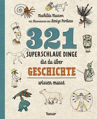 Abbildung von: 321 superschlaue Dinge, die du über Geschichte wissen musst - Hanser