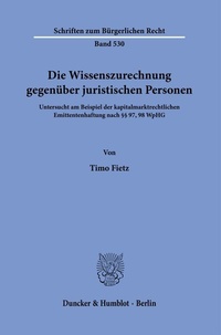 Abbildung von: Die Wissenszurechnung gegenüber juristischen Personen. - Duncker & Humblot