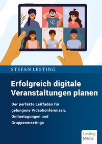 Abbildung von: Erfolgreich digitale Veranstaltungen planen - Lesting Media